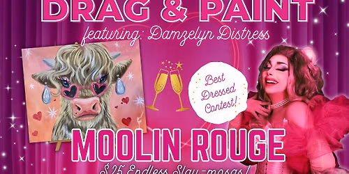 DRAG & Paint Moolin Rouge $25 Endless Slay-mosas!
