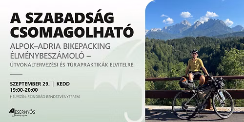 A SZABADS\u00c1G CSOMAGOLHAT\u00d3 \/ Alpok\u2013Adria bikepacking \u00e9lm\u00e9nybesz\u00e1mol\u00f3
