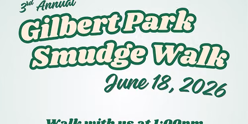 Annual Gilbert Park Smudge Walk \ud83c\udf3f