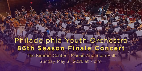 Philadelphia Youth Orchestra 86th Season Finale Concert