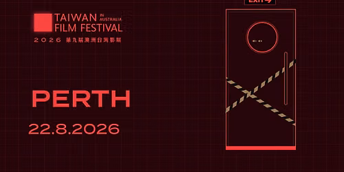 9th Taiwan Film Festival in Australia \uff5c Perth 