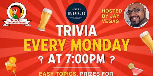 Hotel Indigo Downtown ATX presents Monday Trivia with Jay Vegas & Texas Red Entertainment @7pm