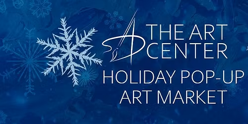 The Art Center Holiday Pop Up Market 2025
