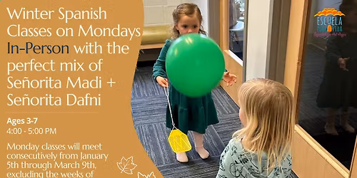\ud83c\udf89 Mondays Spanish for Kids \u2013 In-Person with Se\u00f1orita Madi + Se\u00f1orita Dafni \ud83c\uddea\ud83c\uddf8