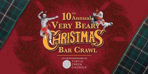 10th Annual Very Beary Christmas Bar Crawl: Benefiting Turtle Creek Chorale!