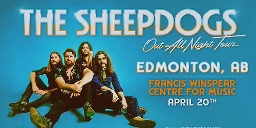 The Sheepdogs - Out All Night at Coors Event Centre