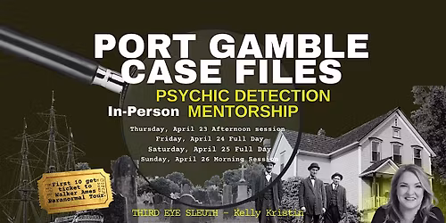Port Gamble Case Files In-Person Psychic Investigation Mentorship