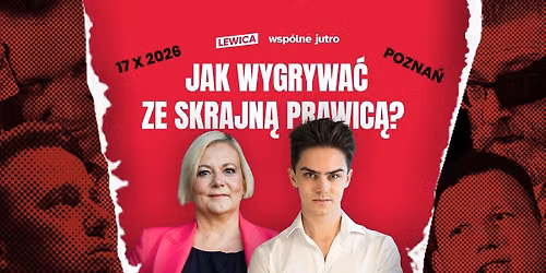 Jak wygrywa\u0107 ze skrajn\u0105 prawic\u0105? NOWICKI i PANKOWSKA w Poznaniu