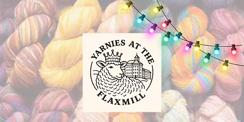 Yuletide Yarnies at the Flaxmill