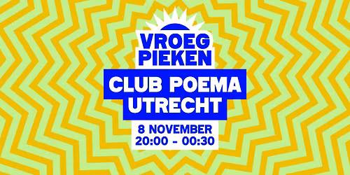 Vroeg Pieken \/\/ Club Poema \/\/ Utrecht