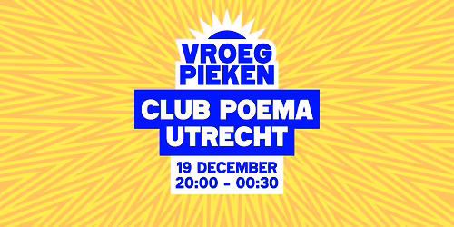 Vroeg Pieken \/\/ Club Poema \/\/ Utrecht
