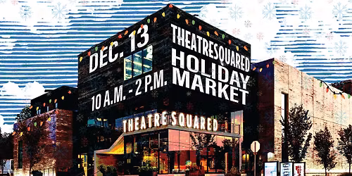 TheatreSquared Holiday Market