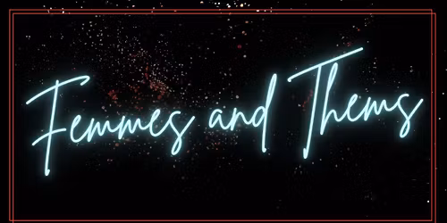 Femmes and Thems Improv Comedy