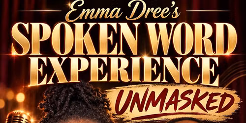 Emma Dree\u2019s Spoken Word Experience: Unmasked