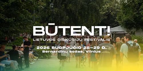 Diskusij\u0173 festivalis "B\u016aTENT!" 2026