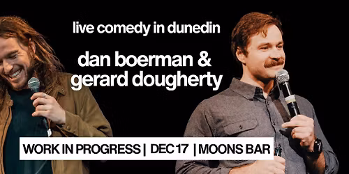 Dan Boerman + Gerard Dougherty | Work In Progress