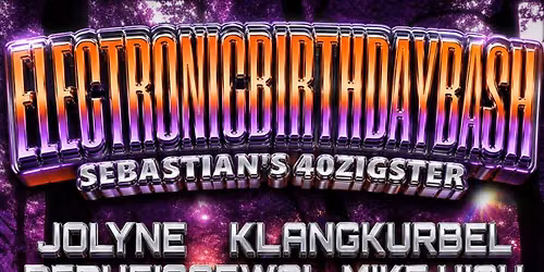 Sebastian's Electronic 40. Birthdaybash