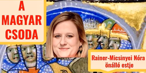 A magyar csoda - Rainer-Micsinyei N\u00f3ra \u00f6n\u00e1ll\u00f3 estje