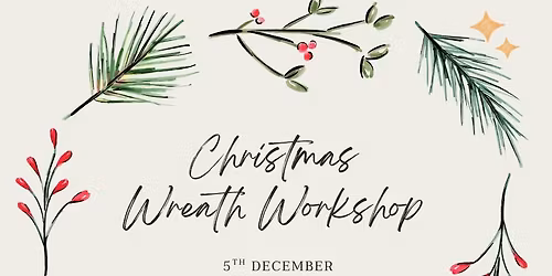 Christmas Wreath Workshop 5th December 2025