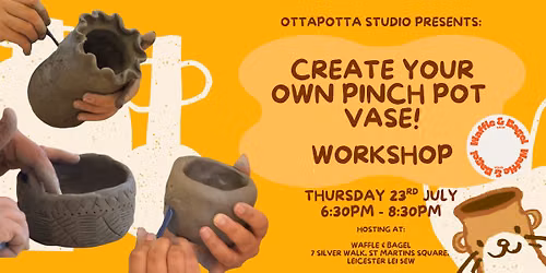 Clay Workshop with OttaPotta Studio  - Create your own Pinch Pot Vase!