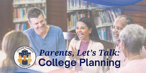 Parents, Let's Talk About: College Planning