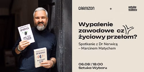 Wypalenie zawodowe czy \u017cyciowy prze\u0142om? Spotkanie z Dr Nerwic\u0105 - Marcinem Matychem