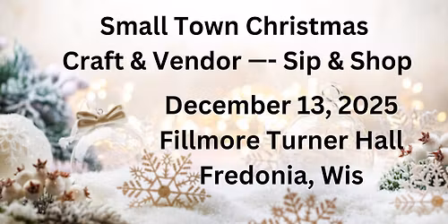Small Town Christmas Craft & Vendor --- Sip & Shop