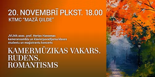 Maz\u0101s \u0123ildes Akad\u0113misk\u0101s kamerm\u016bzikas cikla koncerts "Kamerm\u016bzikas vakars. Rudens. Romantisms"
