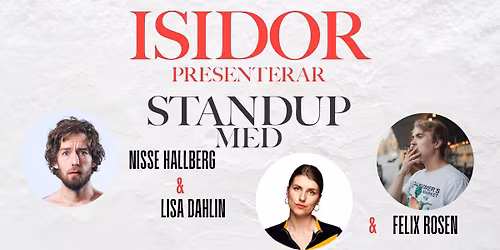 Isidor preseterar: Nisse Hallberg, Lisa Dahlin & Felix Ros\u00e9n