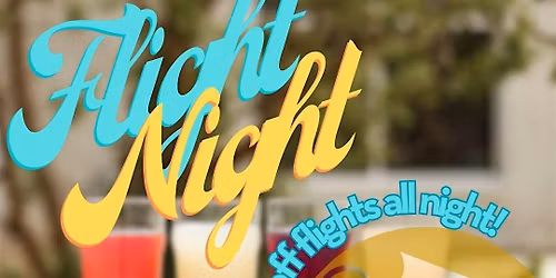 First Friday Flight Night- Half-off Flights!