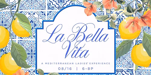 La Bella Vita - A Mediterranean Ladies' Experience