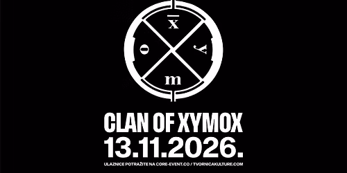 CLAN OF XYMOX \/ 13.11.2026. \/ TVORNICA KULTURE