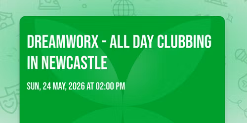 Dreamworx - All Day Clubbing In Newcastle