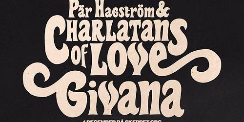P\u00e4r Hagstr\u00f6m & Charlatans of Love + Givana