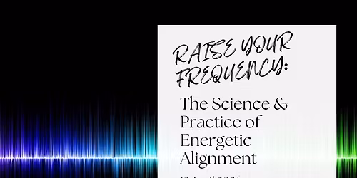 Raise Your Frequency Workshop