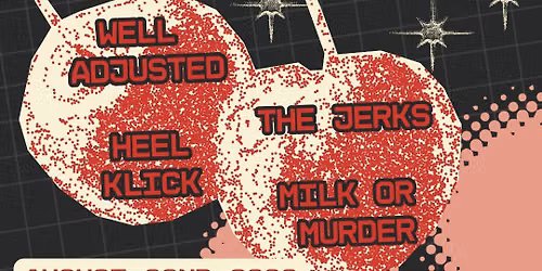 Well Adjusted\/ The Jerks\/Milk or Murder\/Heel Klick