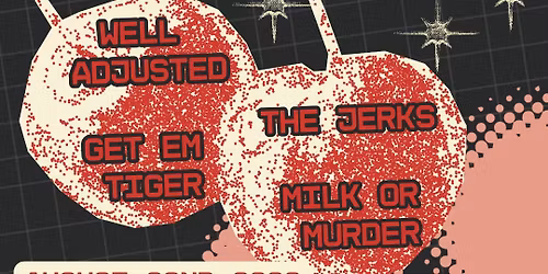 Well Adjusted\/Get Em Tiger\/ The Jerks\/Milk or Murder