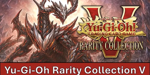 Yu-Gi-Oh Rarity Collection V Release Celebration