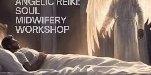 Angelic Reiki: Soul Midwifery Workshop
