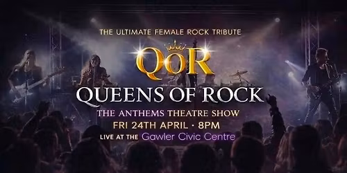 QUEENS OF ROCK - "The Anthems" Theatre Show