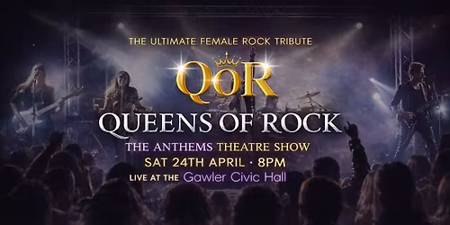 QUEENS OF ROCK - "The Anthems" Theatre Show