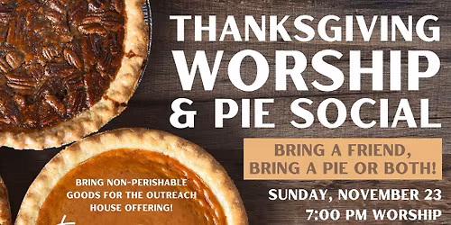 Thanksgiving Worship & Pie Social