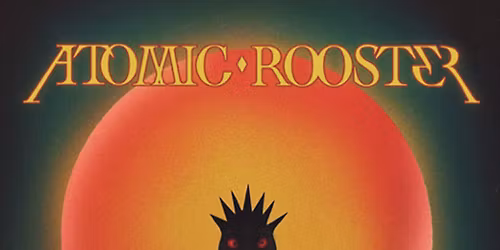 Atomic Rooster + support