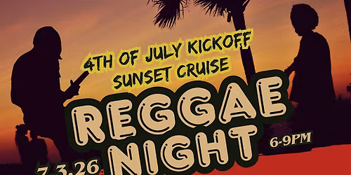 Kickoff To The Fourth - A Reggae Sunset Cruise with Soul Rebel Project