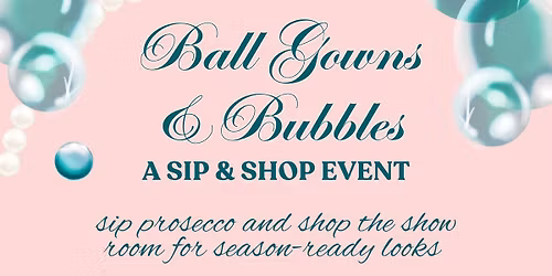 Ball Gowns & Bubbles