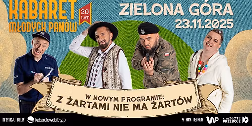 23.11.2025 Zielona G\u00f3ra \u2022 Kabaret M\u0142odych Pan\u00f3w - Z \u017cartami nie ma \u017cart\u00f3w - 20 lecie