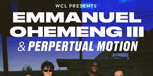 Emmanuel Ohemeng III & Perpetual Motion | Sat 4.4, The Lounge