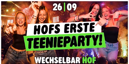 HOFS ERSTE TEENIEPARTY | 26.09. | Wechselbar Hof