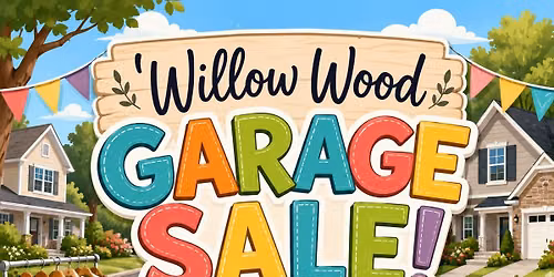 Willow Wood Neighborhood Garage Sale