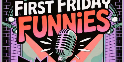 First Friday Funnies Comedy, hosted by Jimbo Jenkins 